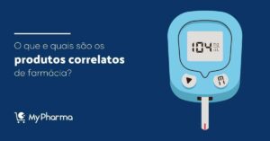 Entenda o que são produtos correlatos, quais são e como eles podem aumentar as vendas de farmácias e drogarias